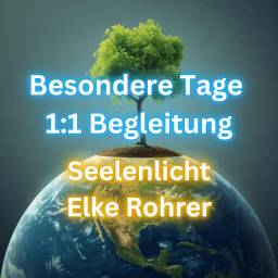 Besondere 1 zu 1 Tagesbegleitungen mit Seelenlicht Elke Rohrer