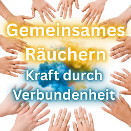 Gemeinsames Räuchern - Kraft durch Verbundenheit