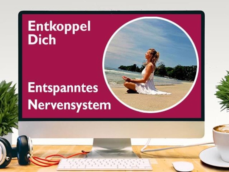 Entspanntes Nervensystem – entkoppel Dich (Selbstlernkurs)