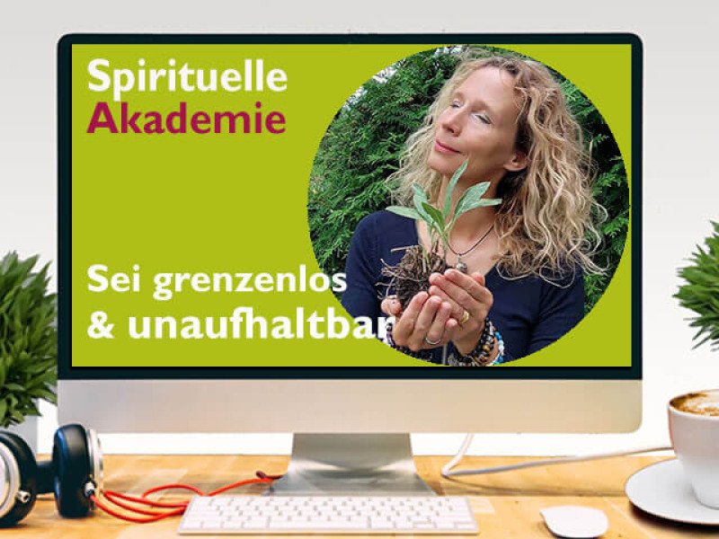 SPIRITUELLE AKADEMIE ONLINE – sei unaufhaltbar!