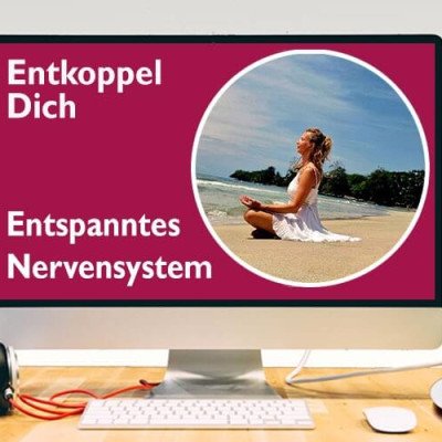 Entspanntes Nervensystem – entkoppel Dich (Selbstlernkurs)